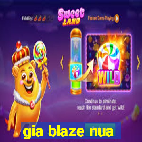 gia blaze nua